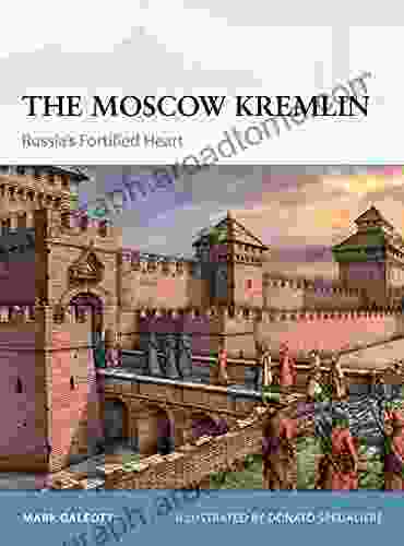 The Moscow Kremlin: Russia S Fortified Heart (Fortress)