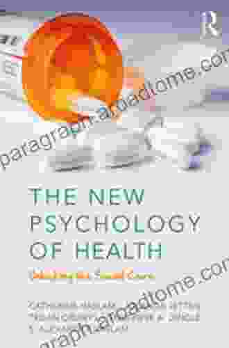 The New Psychology Of Health: Unlocking The Social Cure