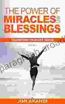 The Power Of Miracles And Blessings (Transform Your Life 3)