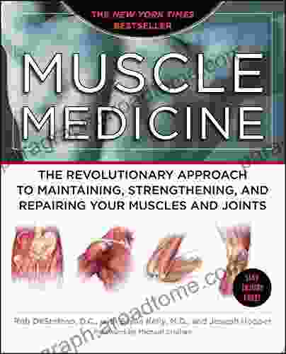 Muscle Medicine: The Revolutionary Approach To Maintaining Strengthening And Repairing Your Muscles And Joints