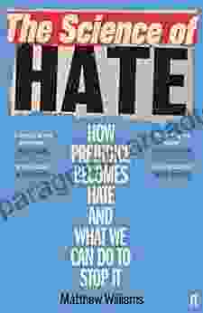 The Science of Hate: How prejudice becomes hate and what we can do to stop it