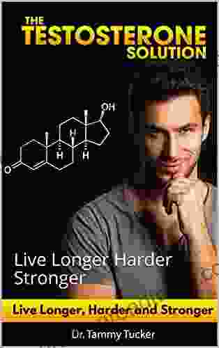 The Testosterone Solution : Live Longer Harder Stronger