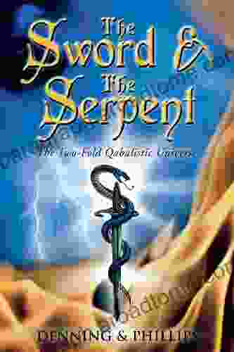 The Sword The Serpent: The Two Fold Qabalistic Universe (The Magical Philosophy 2)