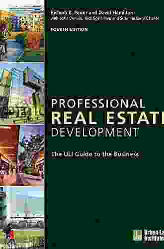 Professional Real Estate Development: The ULI Guide To The Business