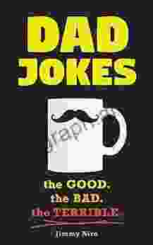 Dad Jokes: Over 600 of the Best (Worst) Jokes Around and Perfect Father s Day Gift (World s Best Dad Jokes Collection)