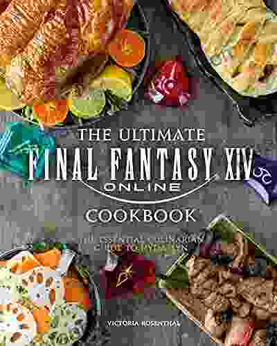 The Ultimate Final Fantasy XIV Cookbook: The Essential Culinarian Guide to Hydaelyn (Gaming)