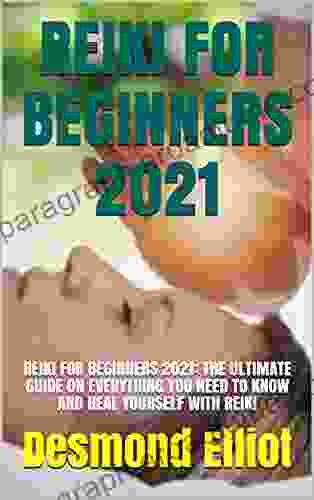 REIKI FOR BEGINNERS 2024: REIKI FOR BEGINNERS 2024: THE ULTIMATE GUIDE ON EVERYTHING YOU NEED TO KNOW AND HEAL YOURSELF WITH REIKI