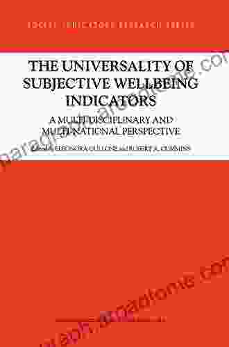 The Universality Of Subjective Wellbeing Indicators: A Multi Disciplinary And Multi National Perspective (Social Indicators Research 16)