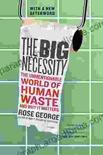 The Big Necessity: The Unmentionable World Of Human Waste And Why It Matters