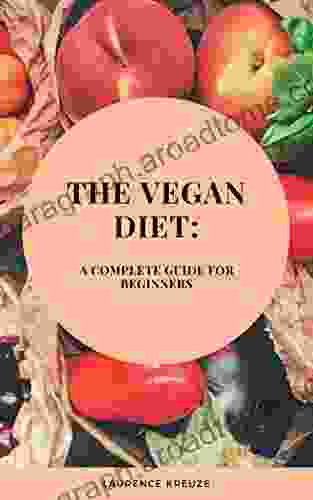 The Vegan Diet: A Complete Guide For Beginners