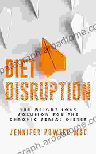 Diet Disruption: The Weight Loss Solution For The Chronic Serial Dieter