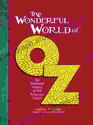 The Wonderful World Of Oz: An Illustrated History Of The American Classic