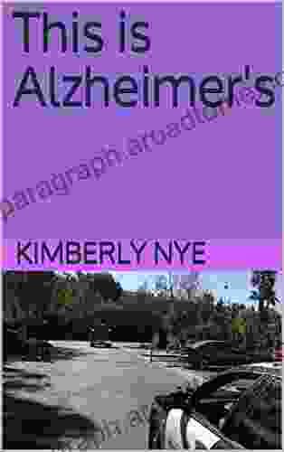 This is Alzheimer s Kimberly Nye