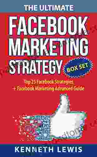 The Ultimate Facebook Marketing Strategy Guide BOX SET: Top 25 Facebook Marketing Tips + Facebook Marketing Advanced Techniques (facebook Marketing Facebook Social Media Online Entrepreneur)