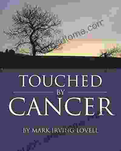 Touched by Cancer Mark Irving Lovell