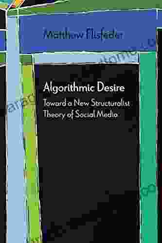 Algorithmic Desire: Toward A New Structuralist Theory Of Social Media (Diaeresis)