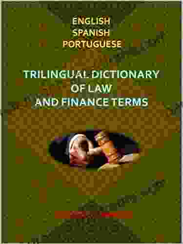 TRILINGUAL DICTIONARY OF LAW AND FINANCE TERMS English Spanish Portuguese