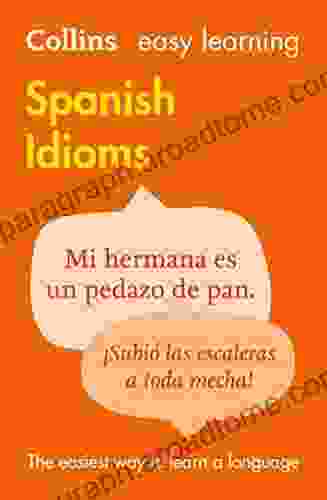 Easy Learning Spanish Idioms: Trusted support for learning (Collins Easy Learning)