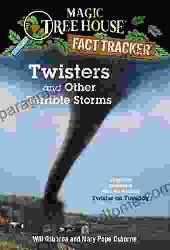 Twisters and Other Terrible Storms: A Nonfiction Companion to Magic Tree House #23: Twister on Tuesday (Magic Tree House: Fact Trekker 8)