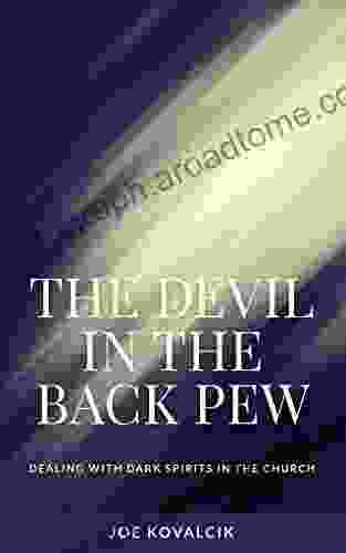 The Devil In The Back Pew: Dealing With Dark Spirits In The Church