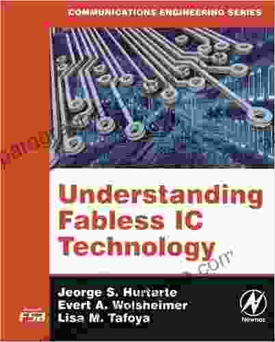 Understanding Fabless IC Technology (Communications Engineering (Paperback))