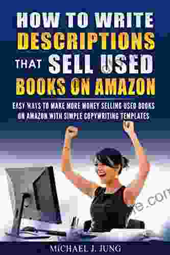 How To Write Descriptions That Sell Used On Amazon: Easy Ways To Make More Money Selling Used On Amazon With Simple Copywriting Templates (Sell Fast Online 1)