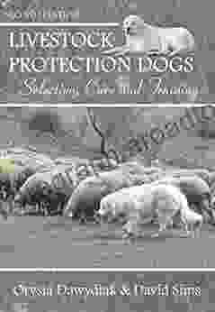 Livestock Protection Dogs 2nd Edition: Selection Care And Training