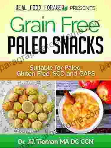 Grain Free Paleo Snacks: Suitable for Paleo Gluten Free SCD and GAPS (Grain Free Paleo Cooking 2)