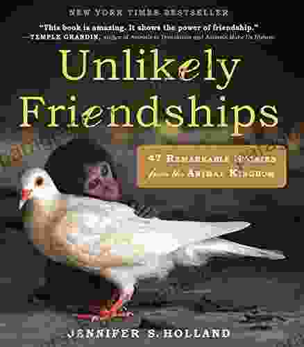 Unlikely Friendships: 47 Remarkable Stories from the Animal Kingdom