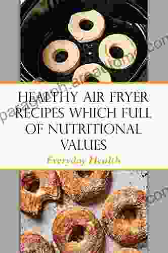 Healthy Air Fryer Recipes Which Full Of Nutritional Values: Everyday Health: Weight Watchers Air Fryer Recipes