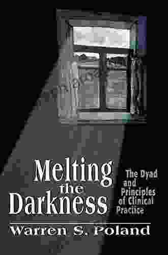 Melting the Darkness: The Dyad and Principles of Clinical Practice