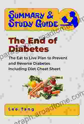 Summary Study Guide The End Of Diabetes: The Eat To Live Plan To Prevent And Reverse Diabetes Including Diet Cheat Sheet