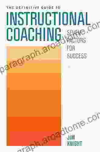 The Definitive Guide to Instructional Coaching: Seven Factors for Success