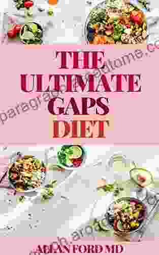 THE ULTIMATE GAPS DIET: The Ultimate Natural Treatment For Autism Dyspraxia A D D Dyslexia A D H D Depression And Schizophrenia For Beginners