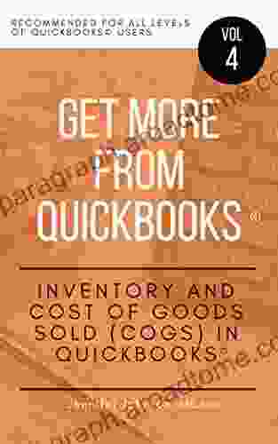 Get More From QuickBooks Volume 4: Inventory And Cost Of Goods Sold (COGS) In QuickBooks