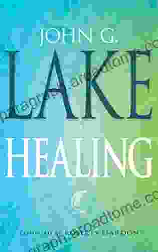 John G Lake on Healing