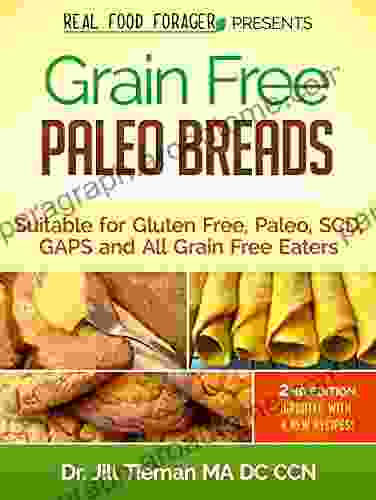 Grain Free Paleo Breads: Suitable for Paleo Gluten Free SCD and GAPS (Grain Free Paleo Cooking 1)