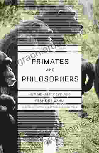 Primates And Philosophers: How Morality Evolved (The University Center For Human Values 30)