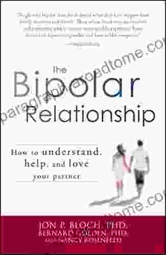 The Bipolar Relationship: How to understand help and love your partner