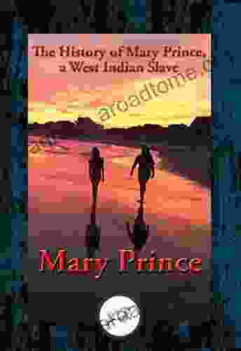 The History Of Mary Prince A West Indian Slave: With Linked Table Of Contents