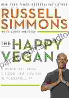 The Happy Vegan: A Guide To Living A Long Healthy And Successful Life