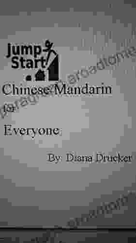 Jump Start Chinese/Mandarin For Everyone: Instant Chinese/Mandarin For Everyone