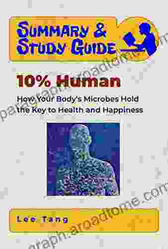 Summary Study Guide 10% Human: How Your Body S Microbes Hold The Key To Health And Happiness