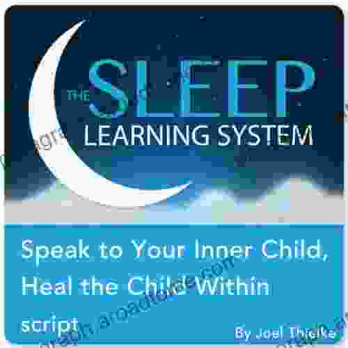 Speak To Your Inner Child Heal The Child Within With Hypnosis Meditation And Affirmations (The Sleep Learning System)