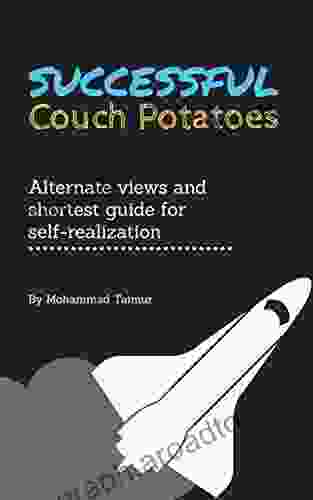 Successful Couch Potatoes: Alternate Views And Shortest Guide For Self Realization