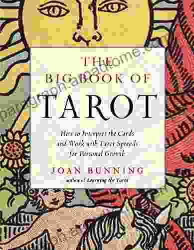 The Big Of Tarot: How To Interpret The Cards And Work With Tarot Spreads For Personal Growth (Weiser Big Series)