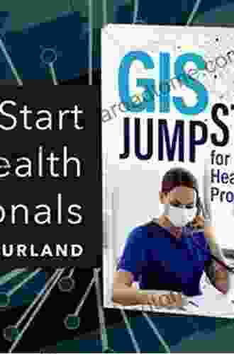 GIS Jump Start For Health Professionals