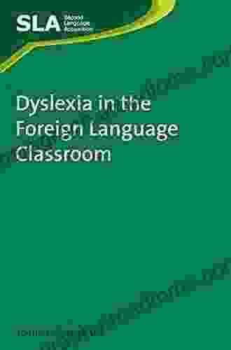 Dyslexia In The Foreign Language Classroom (Second Language Acquisition 51)