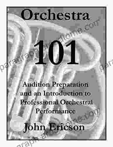 Orchestra 101: Audition Preparation And An Introduction To Professional Orchestral Performance