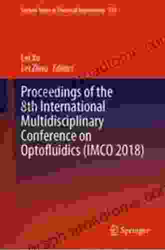 Proceedings Of The 8th International Multidisciplinary Conference On Optofluidics (IMCO 2024) (Lecture Notes In Electrical Engineering 531)